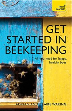 portada Get Started in Beekeeping: A Practical, Illustrated Guide to Running Hives of all Sizes in any Location (Teach Yourself - General) (en Inglés)