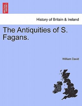 portada the antiquities of s. fagans. (en Inglés)