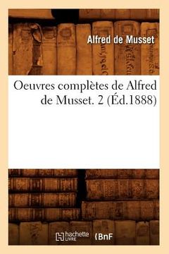 portada Oeuvres Complètes de Alfred de Musset. 2 (Éd.1888)