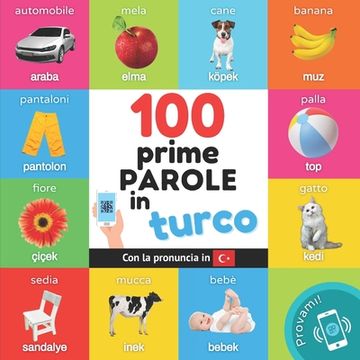 portada Le Prime 100 Parole in Turco: Libro Illustrato Bilingue per Bambini: Italiano (en Italiano)