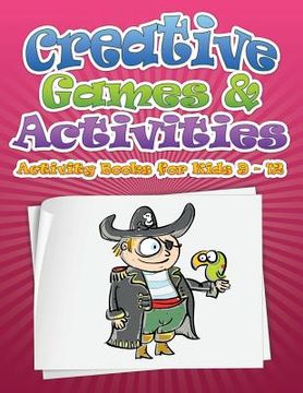 portada Creative Games & Activities (Activity Books for Kids Ages 9 - 12) (en Inglés)