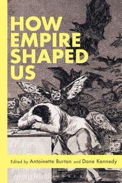 portada How Empire Shaped Us (in English)