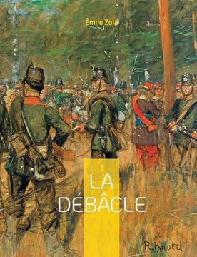 portada La Débâcle: Le dix-neuvième roman de la série des Rougon-Macquart (en Francés)