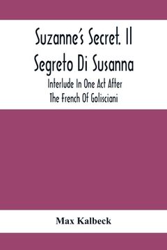 portada Suzanne'S Secret. Il Segreto Di Susanna; Interlude In One Act After The French Of Golisciani