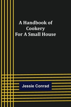 portada A Handbook of Cookery for a Small House (in English)