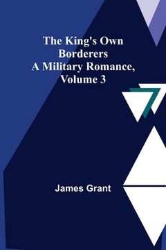 portada The King's Own Borderers: A Military Romance, Volume 3 (en Inglés)