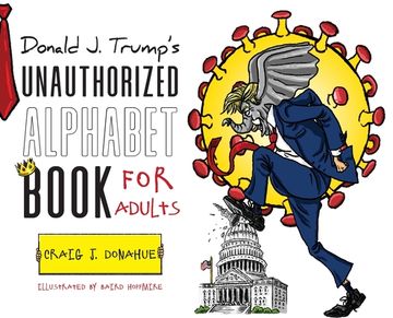 portada Donald J. Trump's Unauthorized Alphabet Book for Adults (en Inglés)