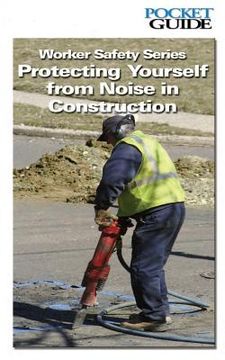 portada Worker Safety Series: Protecting Yourself from Noise in Construction (en Inglés)