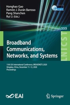 portada Broadband Communications, Networks, and Systems: 11th Eai International Conference, Broadnets 2020, Qingdao, China, December 11-12, 2020, Proceedings (en Inglés)