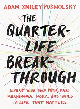 portada The Quarter-Life Breakthrough: Invent Your own Path, Find Meaningful Work, and Build a Life That Matters (in English)