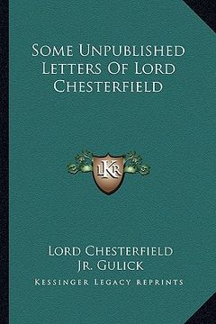 portada some unpublished letters of lord chesterfield (en Inglés)