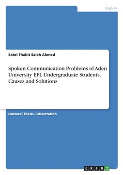 portada Spoken Communication Problems of Aden University EFL Undergraduate Students. Causes and Solutions (en Inglés)