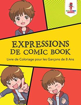 portada Expressions de Comic Book: Livre de Coloriage Pour les Garçons de 8 ans (en Francés)