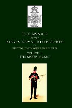 portada annals of the king's royal rifle corps: vol 2 " the green jacket" 1803-1830 (en Inglés)