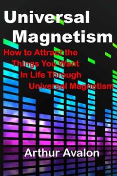 portada Universal Magnetism: How to Attract the Things You Want in Life Through Universal Magnetism (in English)