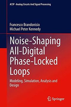 portada Noise-Shaping All-Digital Phase-Locked Loops: Modeling, Simulation, Analysis and Design (Analog Circuits and Signal Processing) (en Inglés)