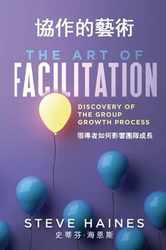 portada The Art of Facilitation (Dual Translation - English & Chinese): Discovery of the Group Growth Process