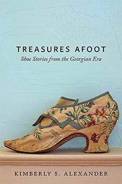 portada Treasures Afoot: Shoe Stories From the Georgian era (en Inglés)