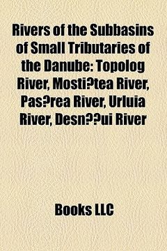 portada rivers of the subbasins of small tributaries of the danube: topolog river, mosti tea river, pas rea river, urluia river, desn ui river