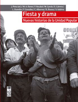 portada Fiesta y Drama. Nuevas Historias de la Unidad Popular (in Spanish)