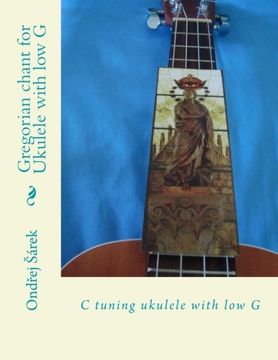 portada Gregorian chant for Ukulele with low G: C tuning ukulele with low G (in English)