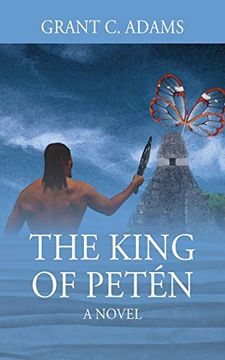 portada The King of Petén: A Novel (in English)