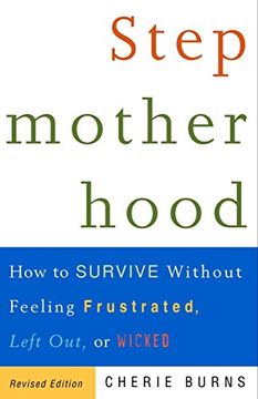 portada Stepmotherhood: How to Survive Without Feeling Frustrated, Left Out, or Wicked 