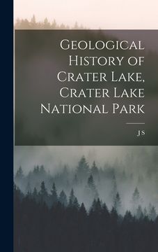 portada Geological History of Crater Lake, Crater Lake National Park (en Inglés)