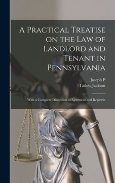 portada A Practical Treatise on the law of Landlord and Tenant in Pennsylvania: With a Complete Discussion of Ejectment and Replevin (in English)