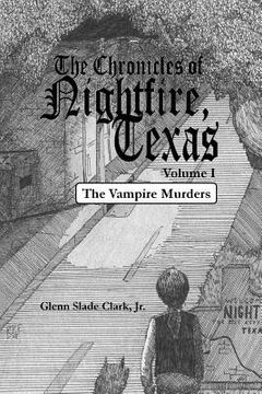 portada The Chronicles of Nightfire, Texas, Volume I: The Vampire Murders (en Inglés)