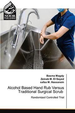 portada Alcohol Based Hand Rub Versus Traditional Surgical Scrub