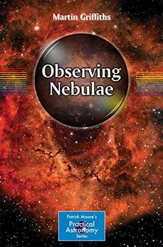 portada Observing Nebulae (The Patrick Moore Practical Astronomy Series) (en Inglés)
