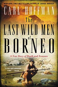 portada The Last Wild men of Borneo: A True Story of Death and Treasure (en Inglés)