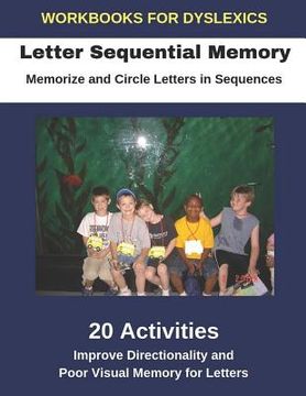 portada Workbooks for Dyslexics - Letter Sequential Memory - Memorize and Circle Letters in Sequences - Improve Directionality and Poor Visual Memory for Lett