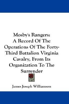 portada mosby's rangers: a record of the operations of the forty-third battalion virginia cavalry, from its organization to the surrender