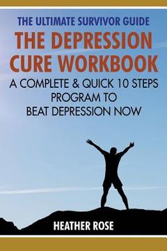 portada Depression Workbook: A Complete & Quick 10 Steps Program to Beat Depression Now (in English)