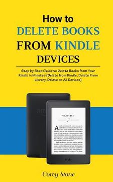 portada How to Delete Books from Kindle Devices: Step by Step Guide to Delete Books from Your Kindle in Minutes (Delete from Kindle, Delete from Library, Dele (en Inglés)