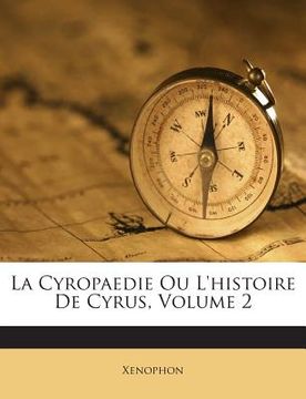 portada La Cyropaedie Ou L'histoire De Cyrus, Volume 2 (en Francés)