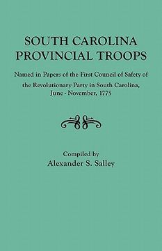 portada south carolina provincial troops named in papers of the first council of safety of the revolutionary party in south carolina, june-november, 1775 (en Inglés)