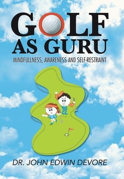 portada Golf as Guru: Mindfullness, Awareness and Self-Restraint (en Inglés)