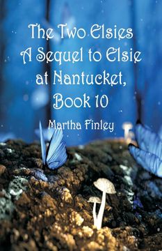 portada The two Elsies a Sequel to Elsie at Nantucket, Book 10 (en Inglés)