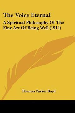 portada the voice eternal: a spiritual philosophy of the fine art of being well (1914) (en Inglés)