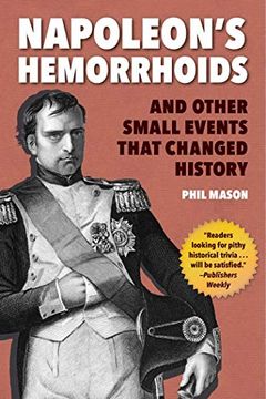 portada Napoleons Hemorrhoids: And Other Small Events That Changed History (en Inglés)