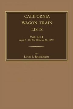 portada California Wagon Train Lists. Volume I (en Inglés)