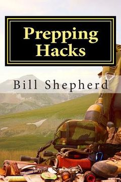 portada Prepping Hacks: Beginner Tips to Survive Almost Anything (en Inglés)