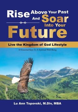 portada Rise Above Your Past and Soar into Your Future (en Inglés)