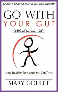 portada go with your gut: how to make decisions you can trust (en Inglés)