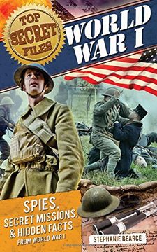 portada Top Secret Files: World War I: Spies, Secret Missions, and Hidden Facts from World War I (Top Secret Files of History)