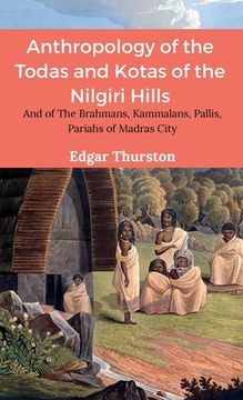 portada Anthropology of the Todas and Kotas of the Nilgiri Hills (en Inglés)