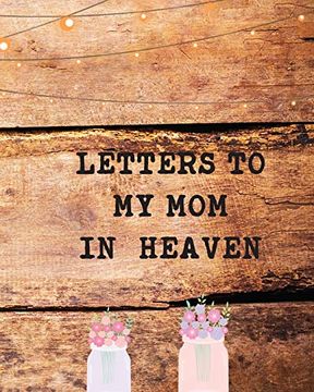 portada Letters to my mom in Heaven: Wonderful mom | Heart Feels Treasure | Keepsake Memories | Grief Journal | our Story | Dear mom | for Daughters | for Sons (in English)